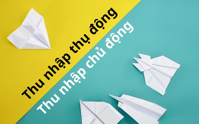 phân biệt thu nhập thụ động và chủ động