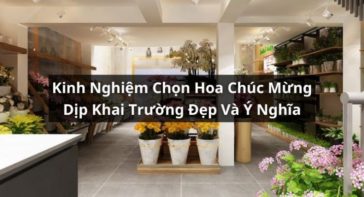 kinh nghiệm chọn hoa chúc mừng khai trương