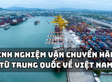 kinh nghiệm vận chuyển hàng từ trung quốc về việt nam